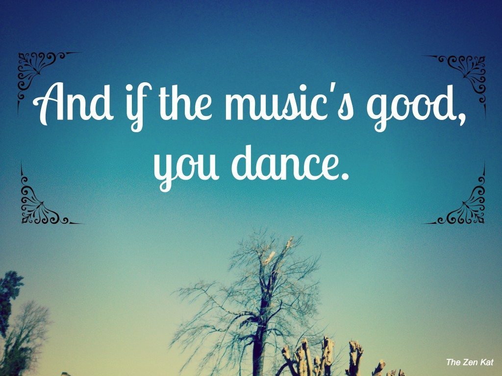 dance-if-the-musics-good.jpg